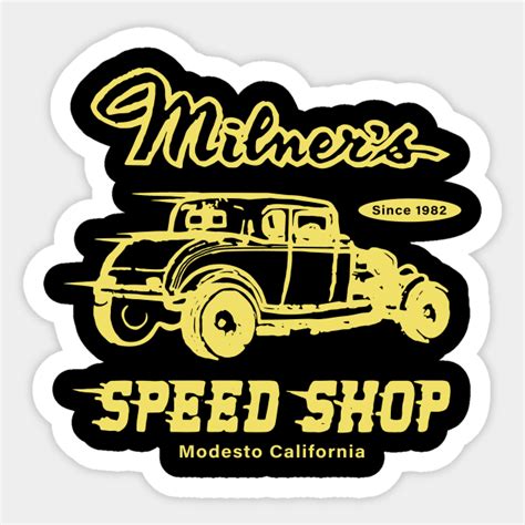 Milners Speed Shop American Graffiti Hot Rod American Graffiti Hot Rod Sticker TeePublic