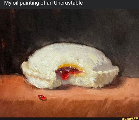 My Oil Painting Of An Uncrustable Ifunny