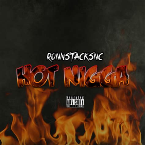 Stream RonnStacksNC Hot Nigga Remix By RonnStacksNC Listen Online For Free On SoundCloud