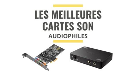 Top 3 Des Meilleures Cartes Son Audiophiles Comparatif 2021 Le