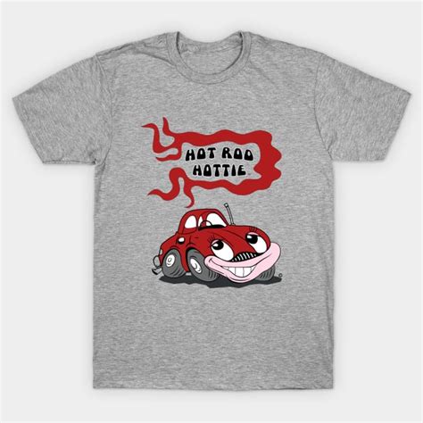 Hot Rod Retro Car With Hot Rod Hottie Hot Rod Hottie T Shirt TeePublic