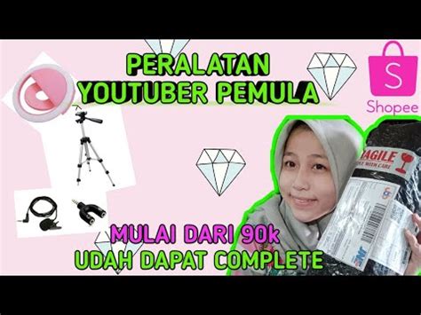 UNBOXING DAN REVIEW PERALATAN YOUTUBER PEMULA SHOPEE HAUL MODAL HP