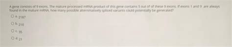 Solved A Gene Consists Of Exons The Mature Processed Mrna Chegg