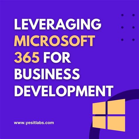 Advancing Business Development Using Microsoft 365 - YES IT LABS LLC ...