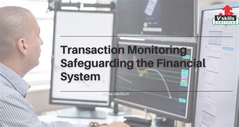 Transaction Monitoring Safeguarding The Financial System Through Aml