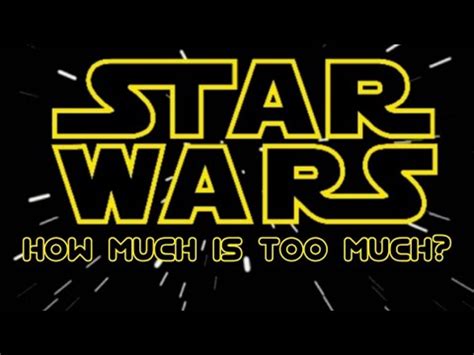 Star Wars How Much Is Too Much YouTube