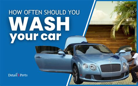 How Often Should You Wash Your Car Factors Detailxperts Blog