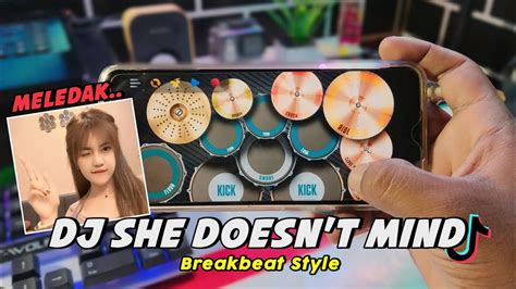 Dj She Doesn T Mind Breakbeat Style Tiktok Viral Real Drum Cover