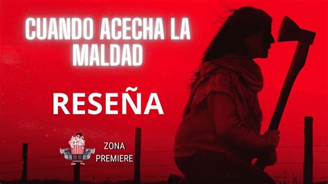 Cuando Acecha La Maldad Reseña Zona Premiere YouTube