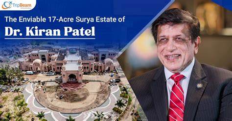 The Enviable 17-Acre Surya Estate of Dr. Kiran Patel - TripBeam Blog