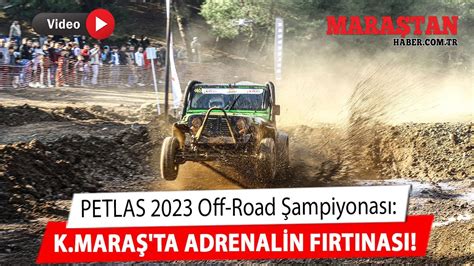 PETLAS 2023 Off Road Şampiyonası Kahramanmaraş ta Adrenalin Fırtınası