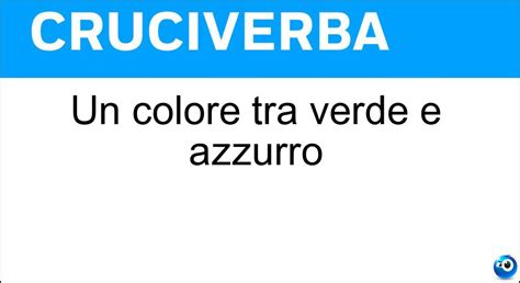 Un Colore Tra Verde E Azzurro Cruciverba