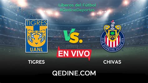 Tigres Vs Chivas En Vivo Horarios Y Canales Tv Dónde Ver El Partido Por La Liga Mx