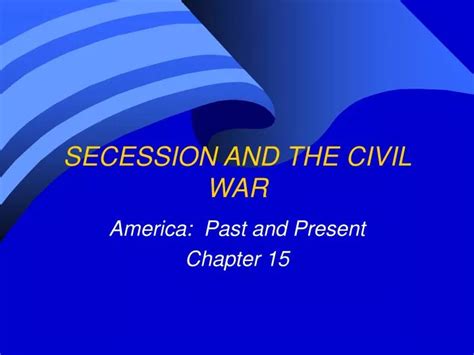 Ppt Secession And The Civil War Powerpoint Presentation Free