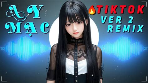 A Y Mạc Remix Tiktok V 抖音BGM热播阿吉太组合 阿衣莫 越南鼓版 Hot Trend TikTok