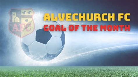 Alvechurch Fc Goal Of The Month October 22 Youtube