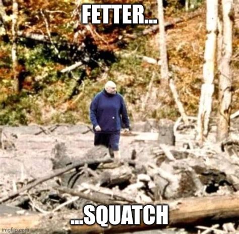 Fettersquatch Imgflip