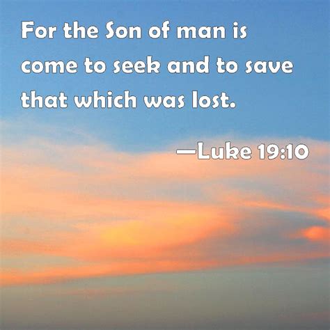 Luke For The Son Of Man Is Come To Seek And To Save That Which