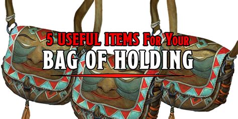 Dandd 5 Incredibly Useful Items To Keep In Your Bag Of Holding Bell Of