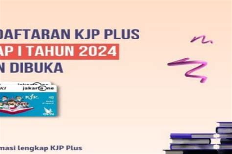 Info KJP Plus 2024 Pendaftaran KJP Plus Tahap 1 Tahun 2024 Telah