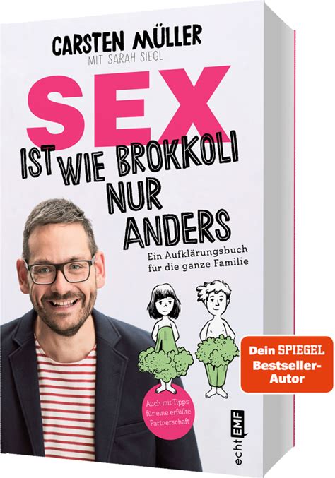 Sex ist wie Brokkoli nur anders Carsten Müller mit Sarah Siegl Dreimal Ahhh