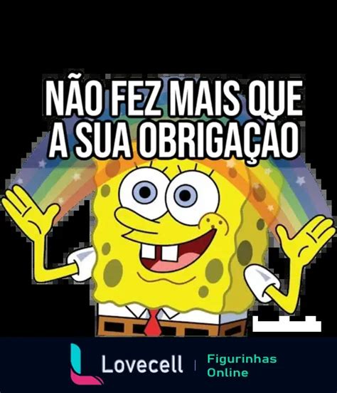 Não Fez Mais Que Sua Obrigação Em Ingles - Figurinha "Bob Esponja - Não Fez Mais que a Sua Obrigação" para ...