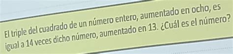 Solved El Triple Del Cuadrado De Un N Mero Entero Aumentado En Ocho