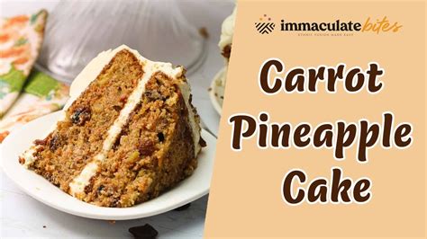 Delicious Carrot Pineapple Cake Recipe Immaculate Bites Youtube