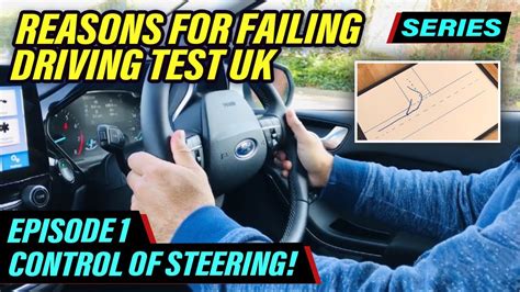 Reasons For Failing Driving Test Uk Episode 1 Control Of Steering