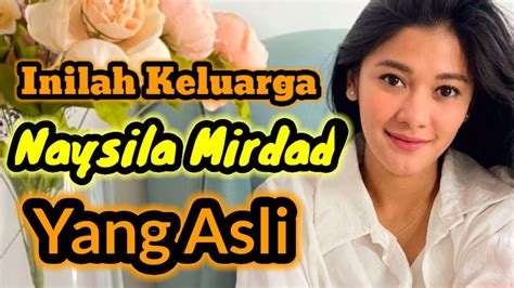 Inilah Keluarga Naysila Mirdad Yang Asli Youtube