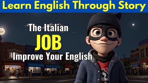 Learn English Through Story Level 3 The Italian Job The Thief Story