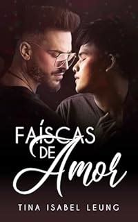 Faíscas de Amor Romance gay em portugues eBook Resumo Ler Online e PDF por Leung Tina