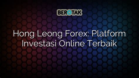 Hong Leong Forex Platform Investasi Online Terbaik