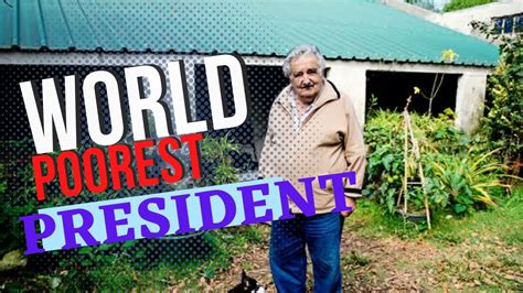 The World Poorest President Ever Youtube