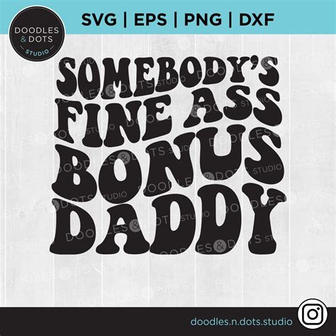 Somebody S Fine Ass Daddy Svg Step Dad Svg Bonus Dad Svg Fine Ass Dad Svg For Sweatshirt