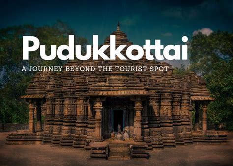 Pudukkottai Unveiled A Journey Beyond The Tourist Spots Best Places