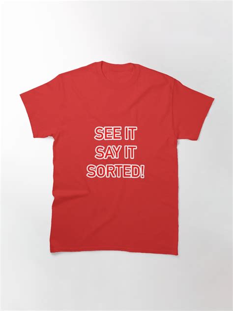 "See it, Say it, Sorted!" T-shirt by Heywood47 | Redbubble