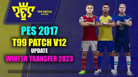 PES 2017 T99 PATCH V12 UPDATE WINTER TRANSFER 2023 YouTube