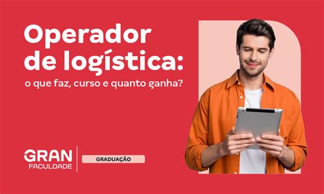 Operador de Logística: o que faz, curso e quanto ganha?
