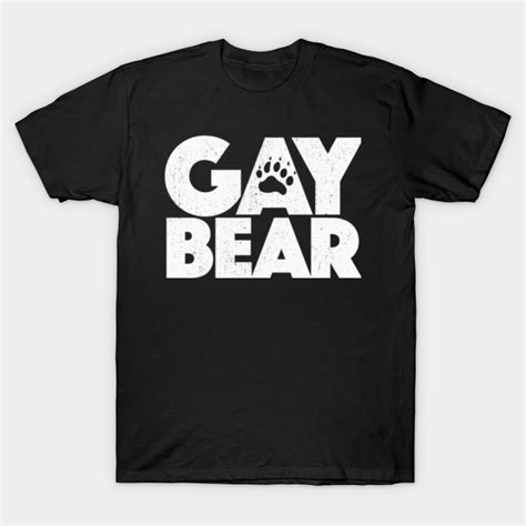 Gay Bear Pride T I Gaybear Gay Bear T Shirt Teepublic