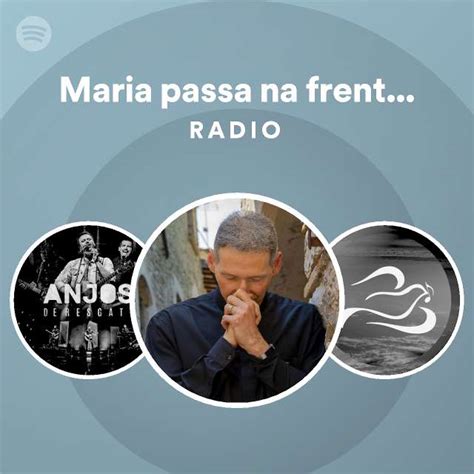 Maria passa na frente Oração Radio playlist by Spotify Spotify