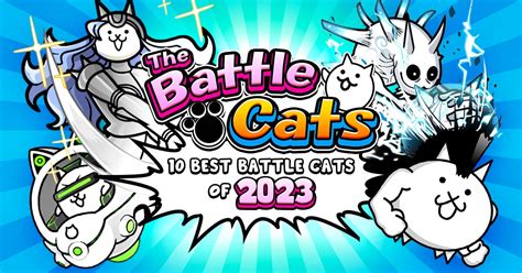 Conquer the Battlefield with The10 Battle Cats Best Cats of 2023