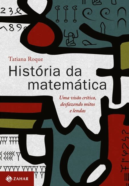 História Da Matemática Texto - História da matemática - Tatiana Roque - Grupo Companhia das Letras