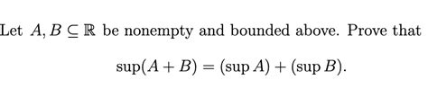 Solved Let A B Cr Be Nonempty And Bounded Above Prove That Chegg