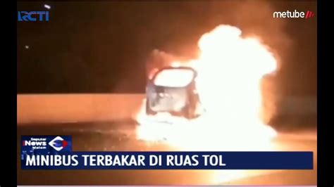 Minibus Ludes Terbakar Di Tol JORR Menuju Pasar Rebo Lalin Tersendat