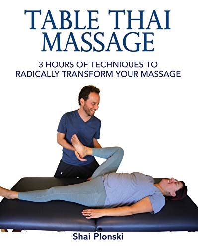 Table Thai Massage 3 Hours Of Techniques To Radically Transform Your