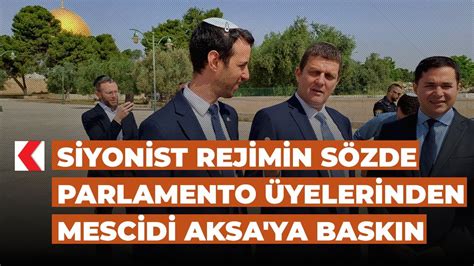 Siyonist Rejimin S Zde Parlamento Yelerinden Mescidi Aksa Ya Bask N