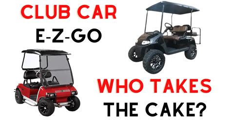 Club Car Vs Ezgo How Do You Choose Really Overview