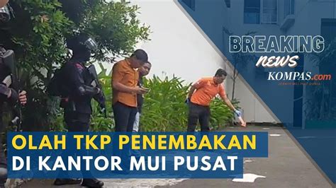 Live Polisi Gelar Olah Tkp Penembakan Di Kantor Mui Pusat Youtube