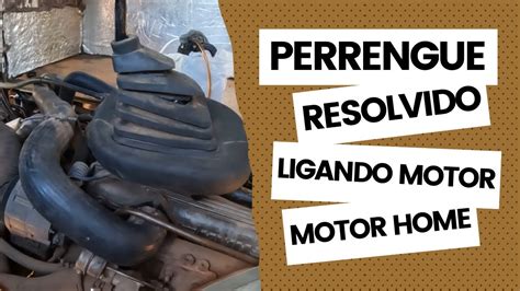 Perrengue Resolvido O Motor Voltou A Funcionar YouTube